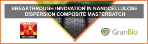 Birla Carbon - Breakthrough Innovation In Nanocellulose Dispersion Composite Masterbatch