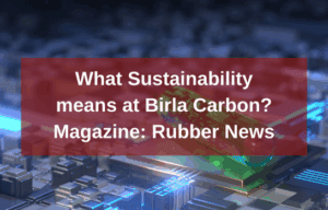 John Loudermilk on sustainability at Birla Carbon with the Rubber News magazine